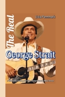 The Real George Strait (A Timeless Biography): A Rebel with a Cowboy Hat Who Changed Country Music Forever B0F74FR35D Book Cover