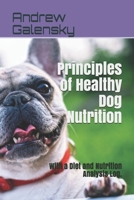 Principles of Healthy Dog Nutrition: With a Diet and Nutrition Analysis Log. B0858SV7P8 Book Cover