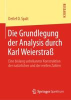 Die Grundlegung der Analysis durch Karl Weierstraß: Eine bislang unbekannte Konstruktion der natürlichen und der reellen Zahlen 3658365471 Book Cover
