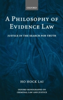 Philosophy of Evidence Law: Justice in the Search for Truth 0199228302 Book Cover