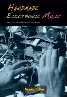 Handmade Electronic Music: The Art of Hardware Hacking 0415975921 Book Cover