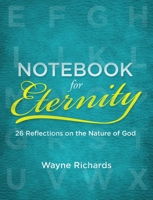 Notebook for Eternity: 26 Reflections on the Nature of God 1527101428 Book Cover