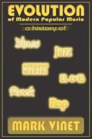 Evolution of Modern Popular Music: A history of Blues, Jazz, Country, R&B, Rock and Rap 0968832024 Book Cover