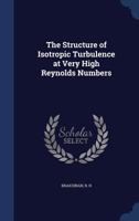 The Structure of Isotropic Turbulence at Very High Reynolds Numbers - Primary Source Edition 1377048993 Book Cover