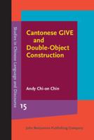 Cantonese GIVE and Double-Object Construction 9027211043 Book Cover