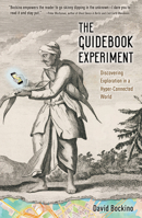 The Guidebook Experiment: Discovering Exploration in a Hyper-Connected World 1609520920 Book Cover