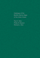 Catalogue of the Benthic Marine Algae of the Indian Ocean (University of California Publications in Botany) 0520098102 Book Cover