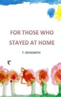 For Those Who Stayed At Home 1974630536 Book Cover