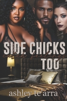 Side Chicks Catch Feelings Too B098GYT6PH Book Cover