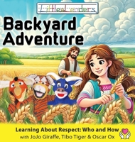 Little Leaders Backyard Adventure: Learning About Respect: Who And How with JoJo Giraffe, Tibo Tiger and Oscar Ox 0975980270 Book Cover