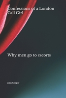 Confessions of a London Call Girl Why men go to escorts B088JFD4D5 Book Cover