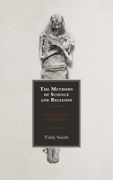 The Methods of Science and Religion: Epistemologies in Conflict 1498582389 Book Cover