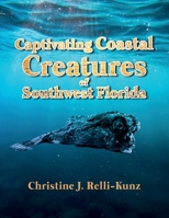 Captivating Coastal Creatures of Southwest Florida 1637652364 Book Cover