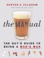 The Man-ual: The Guy's Guide to Being a Man's Man 0767914899 Book Cover