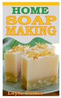 Home Soap Making: Concise Guide on Soap Making null Book Cover