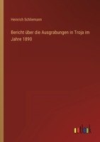 Bericht ber Die Ausgrabungen in Troja Im Jahre 1890 (Classic Reprint) 1160323356 Book Cover