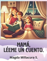 Mamá, Léeme Un Cuento: Cuentos Infantiles (Spanish Edition) B0F277FTYV Book Cover