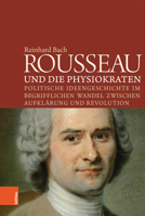 Rousseau Und Die Physiokraten: Politische Ideengeschichte Im Begrifflichen Wandel Zwischen Aufklarung Und Revolution 3412500194 Book Cover