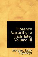 Florence Macarthy: A Irish Tale, Volume III 1014883997 Book Cover