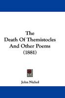 The Death of Themistocles: And Other Poems 1437304516 Book Cover