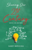 Sharing Our 21st Century: Survive, Live and Thrive 0645813028 Book Cover