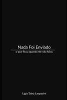Nada Foi Enviado: o que ficou quando ele não falou (Portuguese Edition) B0GK26DBT1 Book Cover