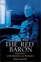 TALKING WITH THE RED BARON: 'Interviews' with Manfred von Richthofen (Talking with) 185753381X Book Cover