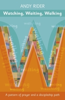 Watching, Waiting, Walking: A Prayer Pattern And A Discipleship Path 028106394X Book Cover
