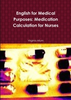 English for Medical Purposes: Medication Calculation for Nurses 1471732444 Book Cover