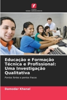 Educação e Formação Técnica e Profissional: Uma Investigação Qualitativa (Portuguese Edition) 6200715610 Book Cover