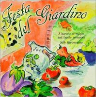 Festa del Giardino; A harvest of recipes and family memories 1893127990 Book Cover