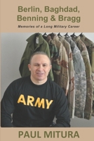 Berlin, Baghdad, Benning and Bragg: Memories of a Long Military Career 1645703460 Book Cover