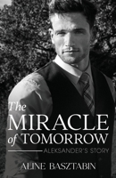 The Miracle of Tomorrow: Aleksander's Story B0GX1JZT7V Book Cover
