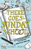 There Goes Sunday School 1642556548 Book Cover