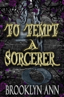 To Tempt a Sorcerer: a fantasy romance: Blood Prophecy, book 1 B0B9YYHFXR Book Cover