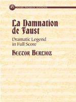 La Damnation de Faust: Dramatic Legend in Full Score (Dover Phoenix Editions)