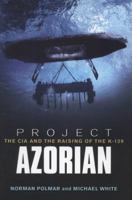 Project Azorian: The CIA and the Raising of the K-129 1591146909 Book Cover