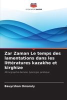 Zar Zaman Le temps des lamentations dans les littératures kazakhe et kirghize (French Edition) 6207979575 Book Cover