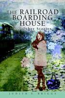 The Railroad Boarding House and Other Stories 1933639784 Book Cover