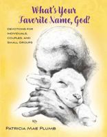 What's Your Favorite Name, God?: Devotions for Individuals, Couples, and Small Groups B0GSJNGMHF Book Cover
