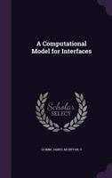 A computational model for interfaces 1341630757 Book Cover