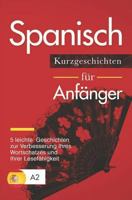 Spanisch: Kurzgeschichten für Anfänger - 5 leichte Geschichten zur Verbesserung Ihres Wortschatzes und Ihrer Lesefähigkeit 1790607477 Book Cover