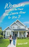 Woman You Have the Power Now Learn How to Use It 1645440745 Book Cover