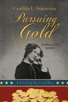 Pursuing Gold: A Novel of the Civil War 1944430431 Book Cover