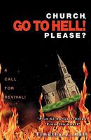 CHURCH, GO TO HELL! PLEASE? 1607912198 Book Cover