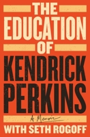 The Education of Kendrick Perkins: A Memoir 1250280346 Book Cover