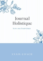 Journal Holistique: Suivi des symptômes (French Edition) 2322496294 Book Cover
