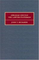 Abraham Lincoln: The Lawyer-Statesman 1016463464 Book Cover