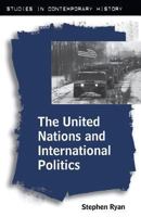 The United Nations and International Politics (Studies in Contemporary History) 0312228252 Book Cover
