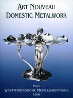 Art Nouveau Domestic Metalwork, New Edition: From WurttembergIische Metallwaren Fabrik 1906 185149510X Book Cover